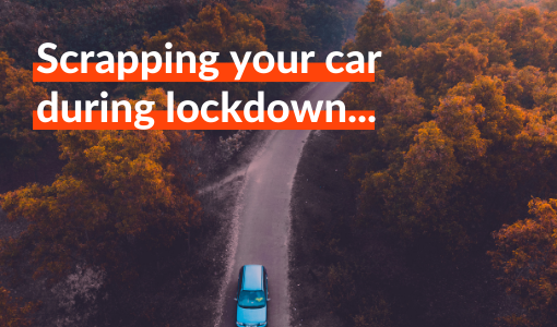 Scrap your car during lockdown